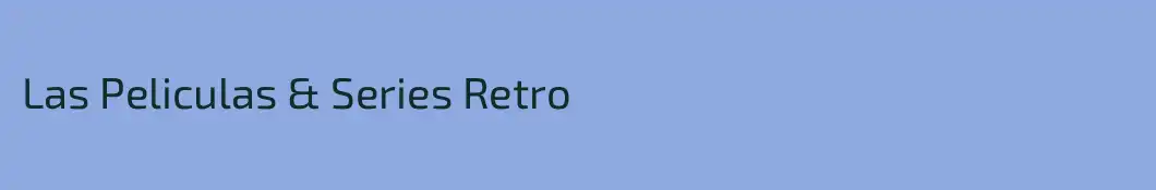 Las Peliculas & Series Retro